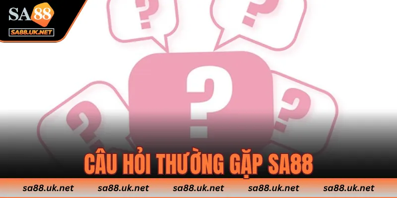 câu hỏi thường gặp SA88